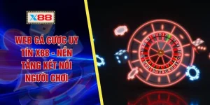 Web Cá Cược Uy Tín X88 - Nền Tảng Kết Nối Người Chơi